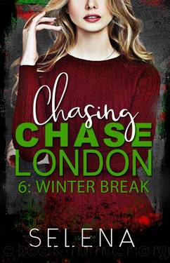 Chasing Chase London: Part 6: Winter Break by Selena