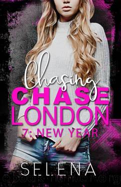 Chasing Chase London: Part 7: New Year by Selena