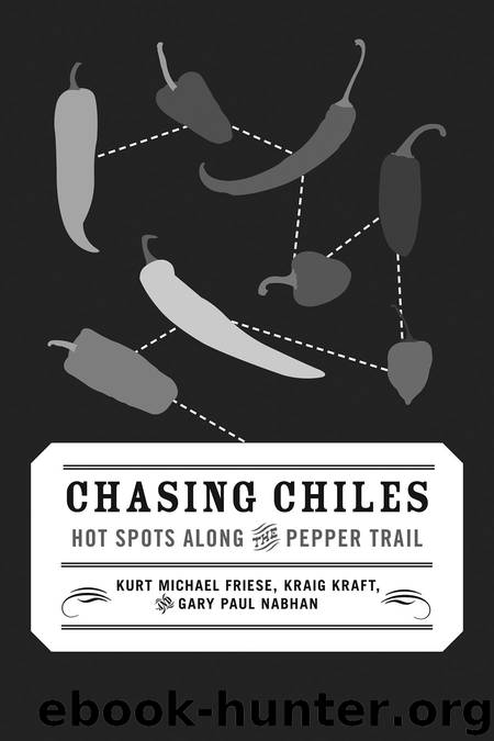 Chasing Chiles by Kurt Michael Friese Kraig Kraft & Gary Paul Nabhan