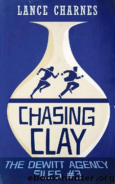 Chasing Clay (The DeWitt Agency Files Book 3) by Lance Charnes