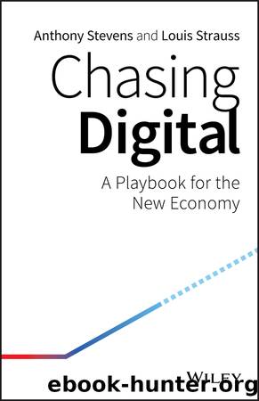 Chasing Digital: A Playbook for the New Economy by Anthony Stevens & Louis Strauss