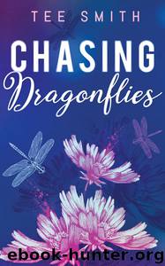 Chasing Dragonflies by Tee Smith