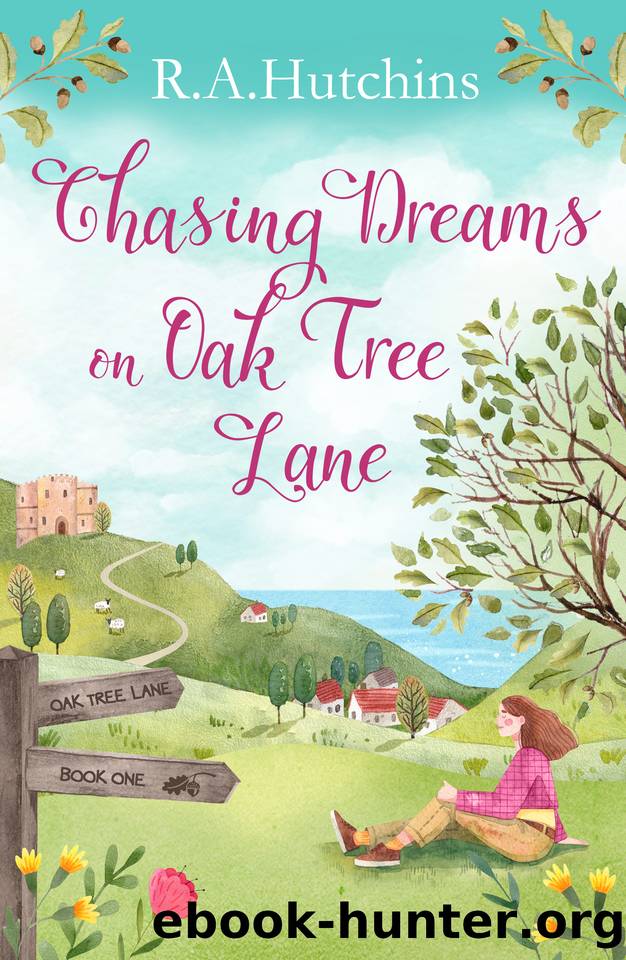 Chasing Dreams on Oak Tree Lane: Escape Into An Uplifting and Heartwarming Cosy Romance by R. A. Hutchins