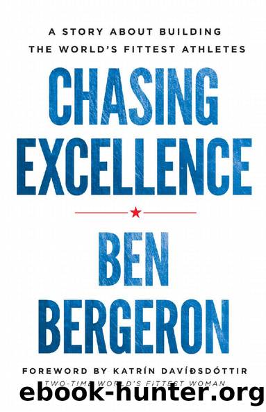 Chasing Excellence: A Story About Building the Worldâs Fittest Athletes by Ben Bergeron