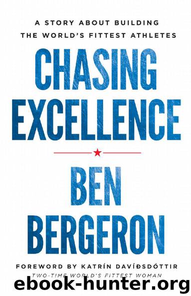 Chasing Excellence: A Story About Building the World’s Fittest Athletes by Ben Bergeron