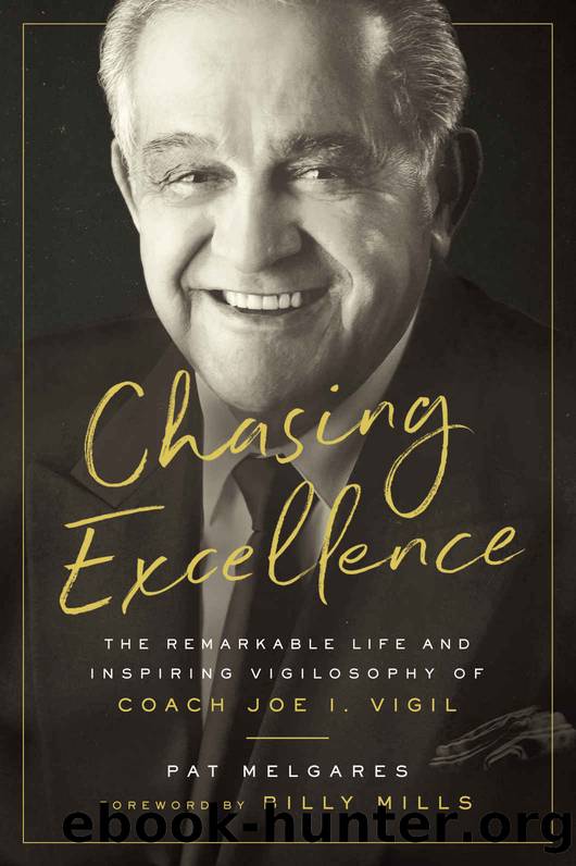 Chasing Excellence: The Remarkable Life and Inspiring Vigilosophy of Coach Joe I. Vigil by Pat Melgares