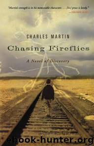 Chasing Fireflies A Novel of Discovery by Charles Martin