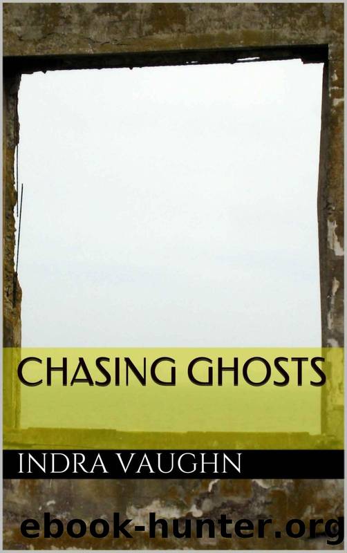 Chasing Ghosts by Indra Vaughn