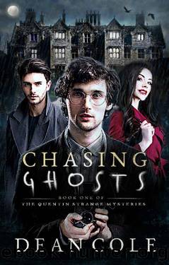 Chasing Ghosts: The Quentin Strange Mysteries Book 1 by Dean Cole