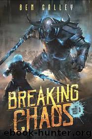 Chasing Graves 03 - Breaking Chaos by Ben Galley