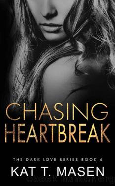 Chasing Heartbreak: A Friends-to-Lovers Romance (Dark Love Series Book 6) by Kat T. Masen