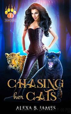 Chasing Her Cats: A Reverse Harem Dark Romance (Feline Royals Book 1) by Alexa B. James