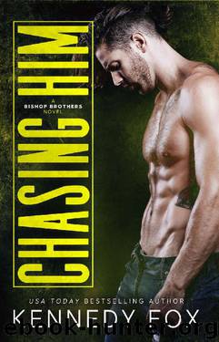 Chasing Him (Bishop Brothers) by Kennedy Fox