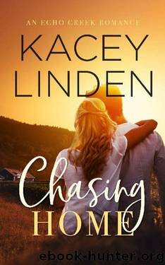 Chasing Home: A Sweet Small-Town Romance (Echo Creek Romance) by Kacey Linden