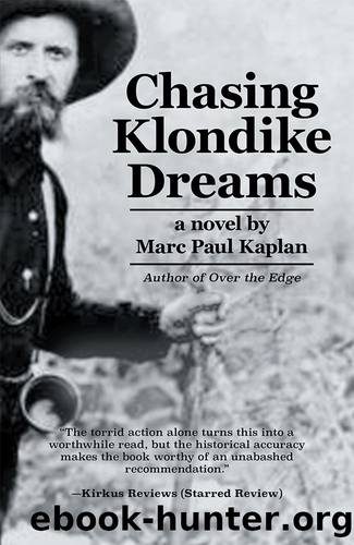 Chasing Klondike Dreams by Marc Paul Kaplan