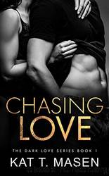 Chasing Love by Kat T.Masen
