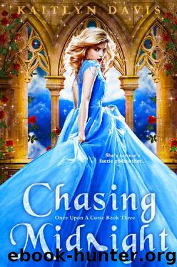 Chasing Midnight - A Cinderella Retelling (Once Upon a Curse Book 3) by Kaitlyn Davis
