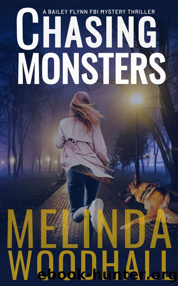 Chasing Monsters: A Bailey Flynn FBI Mystery Thriller Book Three by Melinda Woodhall