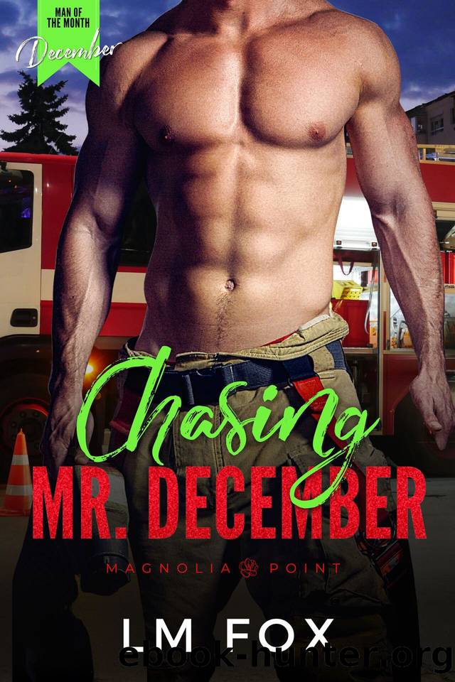 Chasing Mr. December: A Man of the Month Club Novella: Small Town Firefighter Holiday Romance (Magnolia Point series) by LM Fox