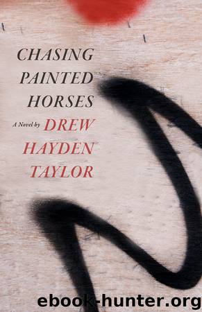 Chasing Painted Horses by Drew Hayden Taylor