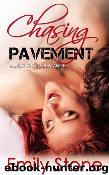 Chasing Pavement: A Biker Erotic Romance by Stone Emily