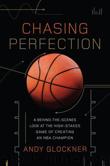 Chasing Perfection: A Behind-the-Scenes Look at the High-Stakes Game of Creating an NBA Champion by Andy Glockner