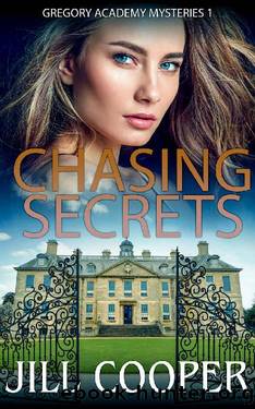 Chasing Secrets: A YA mystery thriller (Gregory Academy Mysteries Book 1) by Jill Cooper