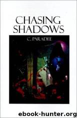 Chasing Shadows by C. Paradee
