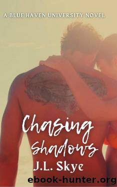 Chasing Shadows: A Blue Haven University Novel by JL Skye