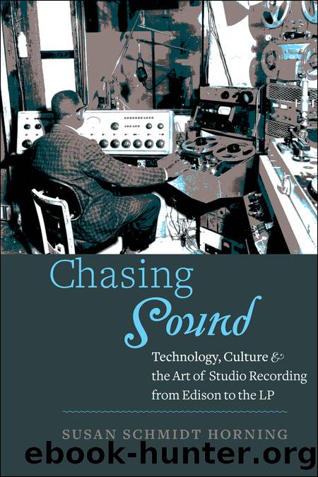 Chasing Sound: Technology, Culture, and the Art of Studio Recording From Edison to the LP by Susan Schmidt Horning