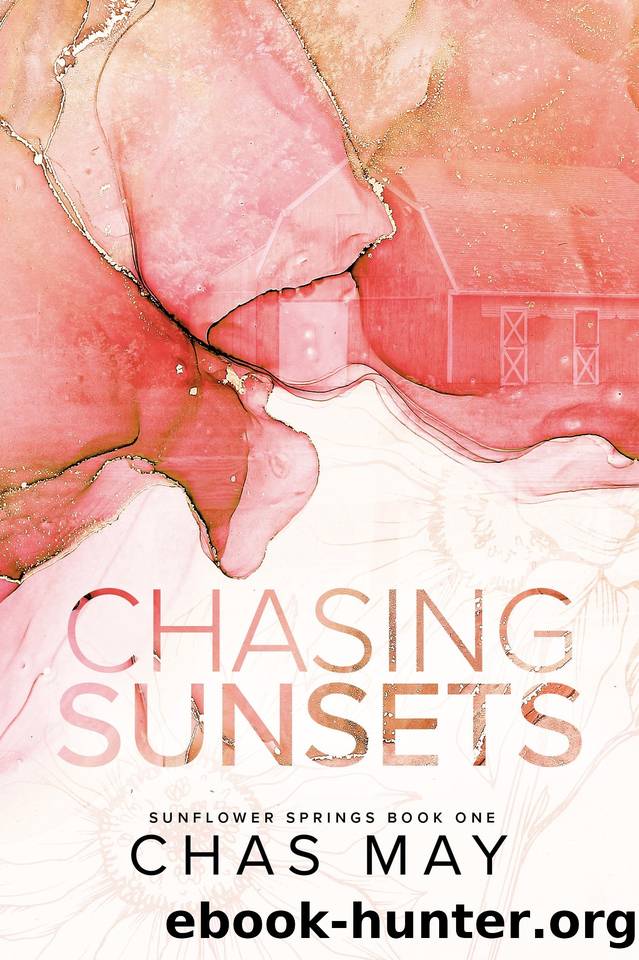 Chasing Sunsets (Sunflower Springs Book 1) by Chas May