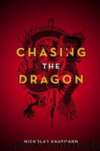 Chasing The Dragon by Nicholas Kaufmann