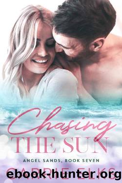 Chasing The Sun: A Small Town Romance (Angel Sands Book 7) by Carrie Elks