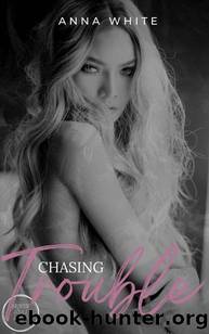 Chasing Trouble by Anna White
