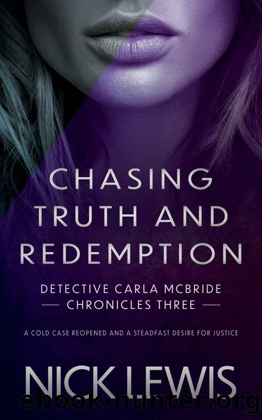 Chasing Truth and Redemption: A Detective Series (Detective Carla McBride Chronicles Book 3) by Nick Lewis