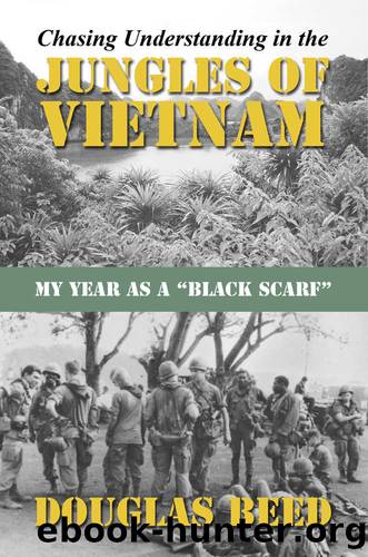 Chasing Understanding in the Jungles of Vietnam: My Year as a "Black Scarf by Beed Douglas