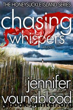 Chasing Whispers: Women's Fiction Romantic Suspense (The Honeysuckle Island Series Book 1) by Jennifer Youngblood