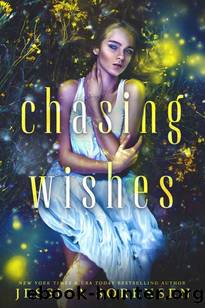 Chasing Wishes: A Novel by Jessica Sorensen