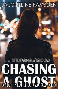 Chasing a Ghost (All the Right Wrong Reasons Book 2) by Jacqueline Ramsden