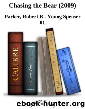 Chasing the Bear (2009) by Robert B - Young Spenser 01 Parker