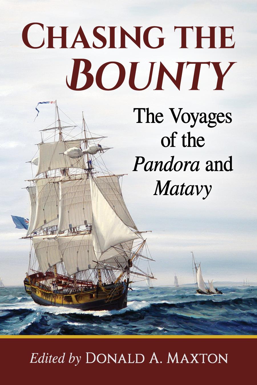 Chasing the Bounty: The Voyages of the Pandora and Matavy by Donald A. Maxton