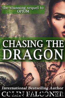 Chasing the Dragon: a story of love, redemption and the Chinese triads (Opium Book 2) by Colin Falconer