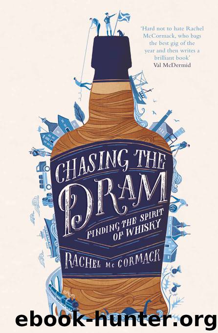 Chasing the Dram: Finding the Spirit of Whisky by Rachel McCormack