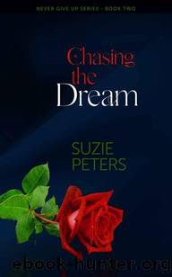 Chasing the Dream (Never Give Up Book 2) by Suzie Peters