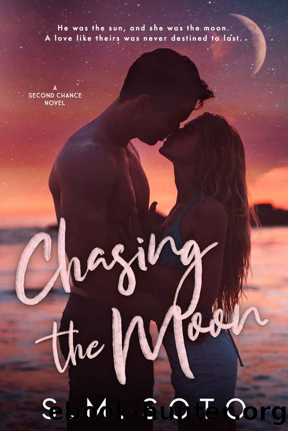 Chasing the Moon: A Second Chance Standalone Romance by S.M. Soto