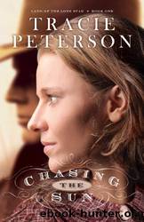 Chasing the Sun (Land of the Lone Star Book #1) by Tracie Peterson
