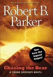Chasing the bear: a young spenser novel by Robert B. Parker