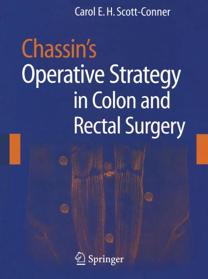 Chassin's Operative Strategy in Colon and Rectal Surgery by Carol E.H. Scott-Conner C. Henselmann