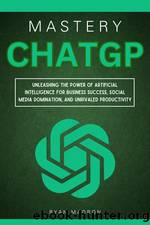 ChatGPT Mastery by Ryan Madron