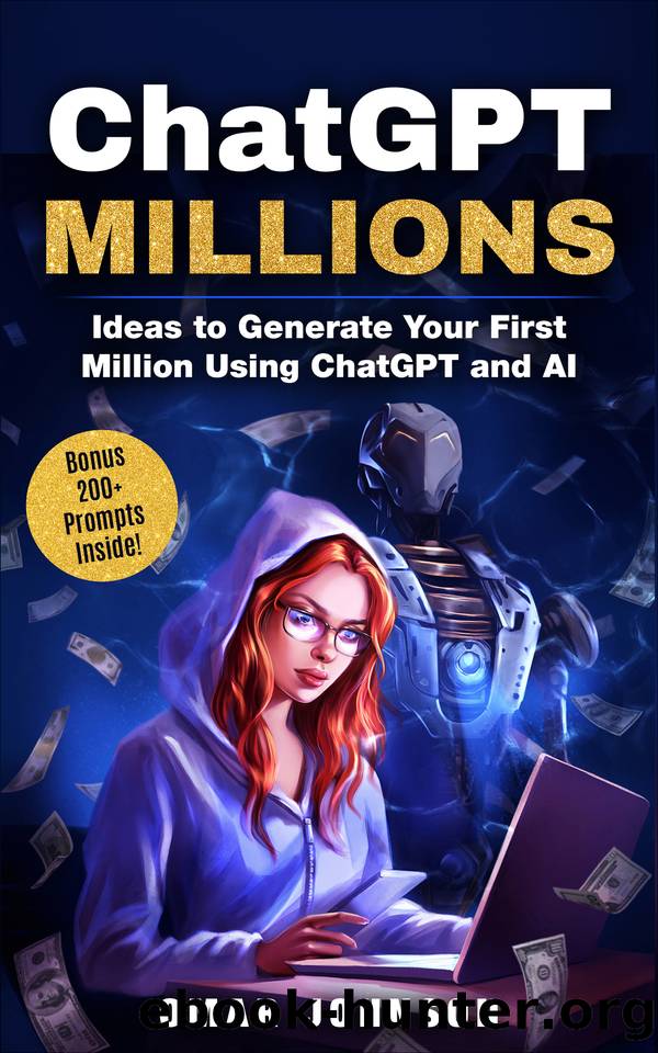 ChatGPT Millions: Ideas to Generate Your First Million Using ChatGPT and AI by Johnson Omar